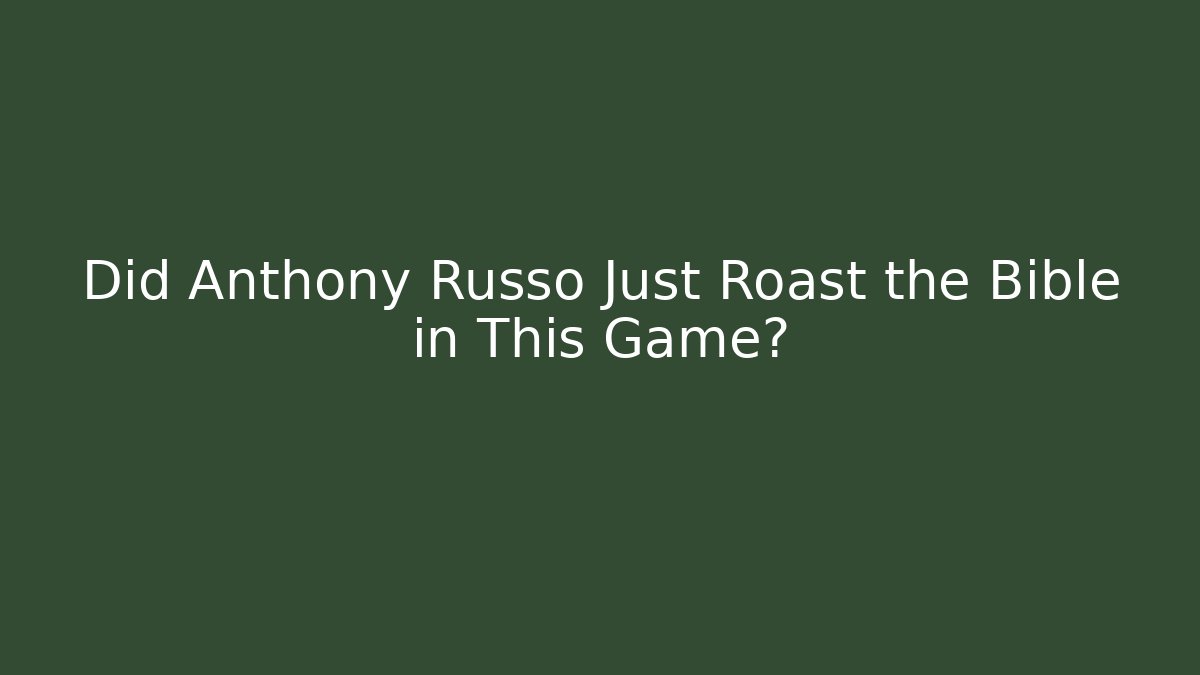 Did Anthony Russo Just Roast the Bible in This Game?