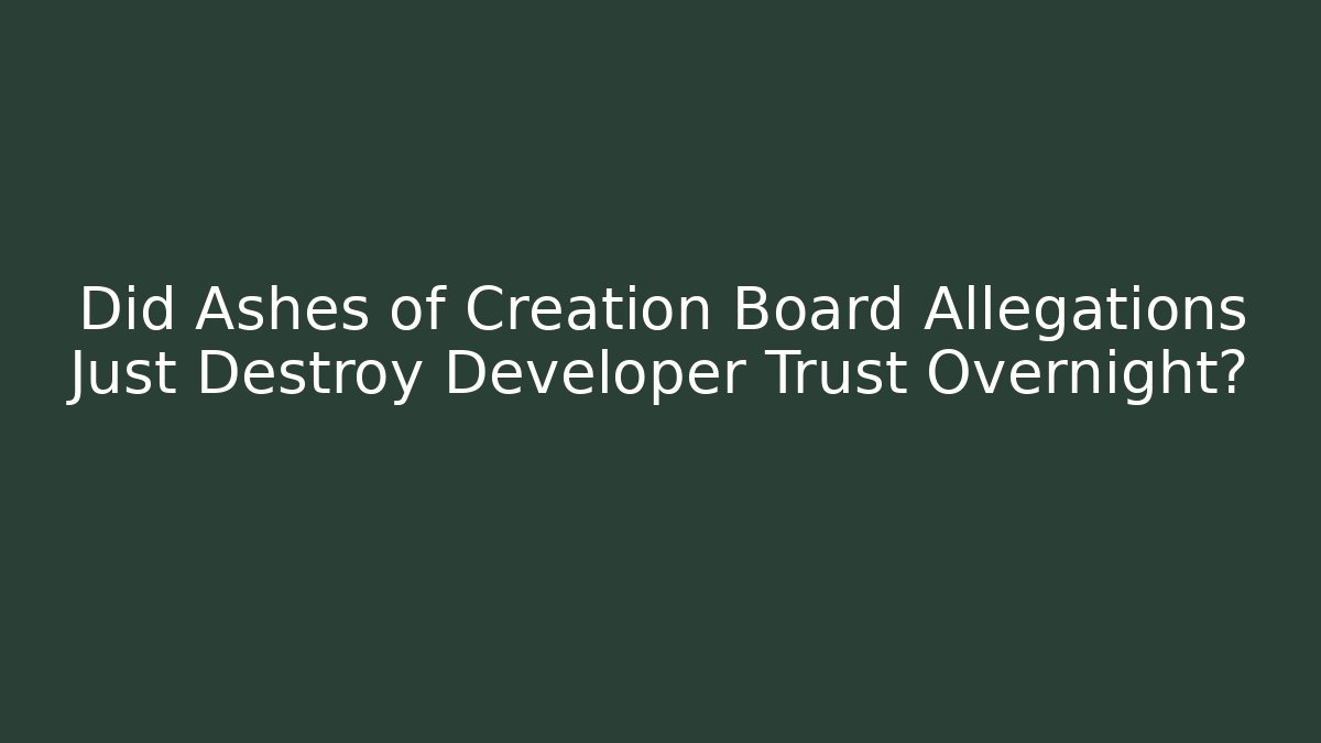 Did Ashes of Creation Board Allegations Just Destroy Developer Trust Overnight?