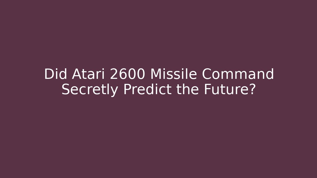 Did Atari 2600 Missile Command Secretly Predict the Future?