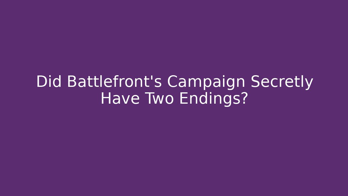 Did Battlefront’s Campaign Secretly Have Two Endings? - Critter Realm