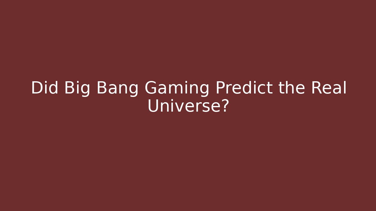 Did Big Bang Gaming Predict the Real Universe?