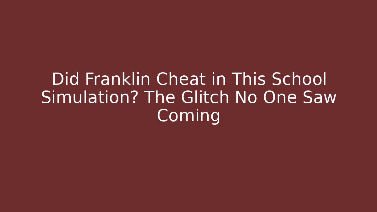 Did Franklin Cheat in This School Simulation? The Glitch No One Saw Coming - Critter Realm
