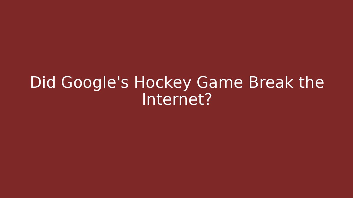 Did Google's Hockey Game Break the Internet? - Critter Realm