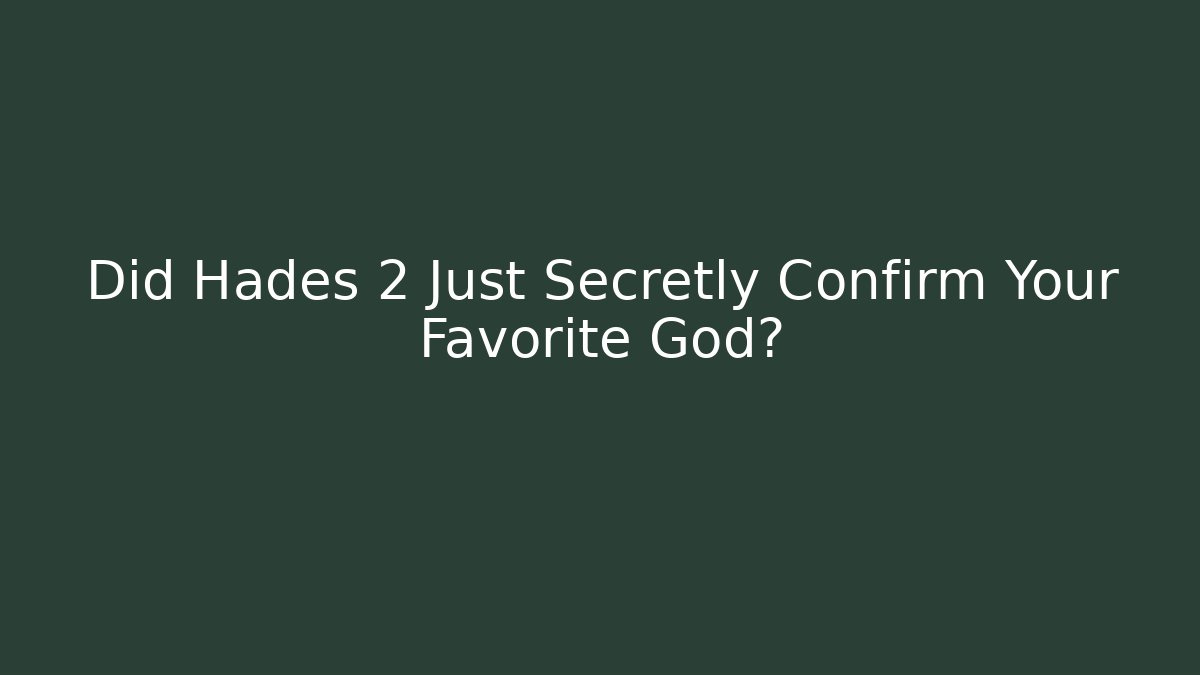 Did Hades 2 Just Secretly Confirm Your Favorite God?
