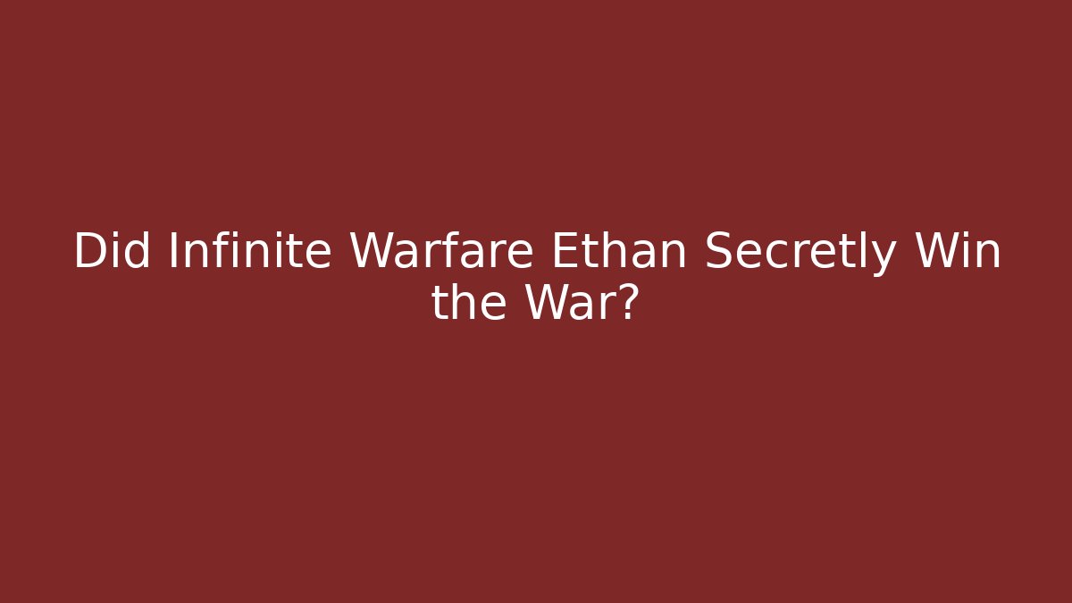 Did Infinite Warfare Ethan Secretly Win the War?