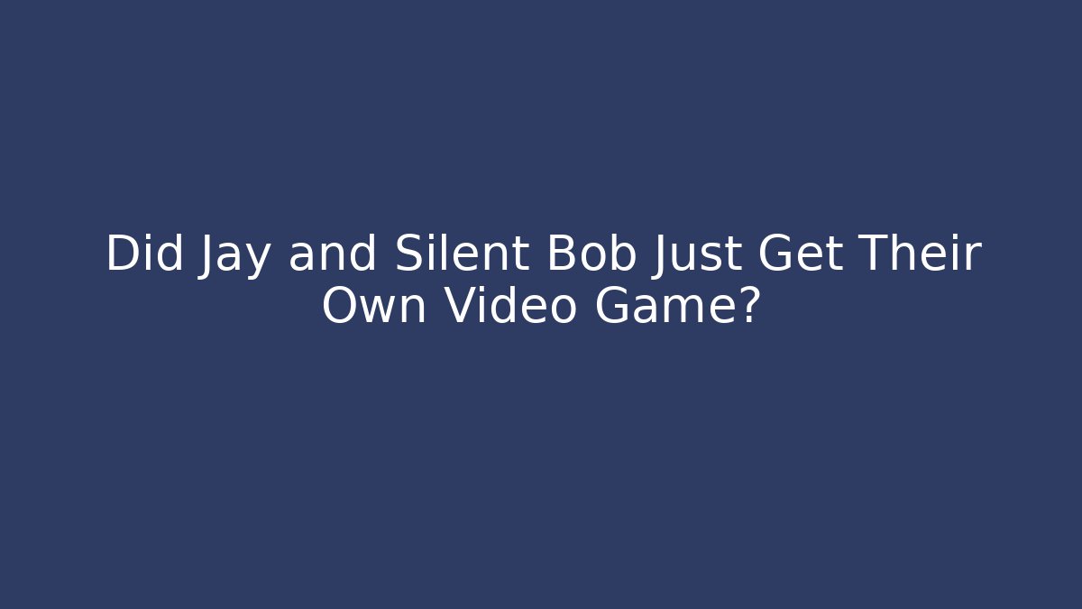 Did Jay and Silent Bob Just Get Their Own Video Game?