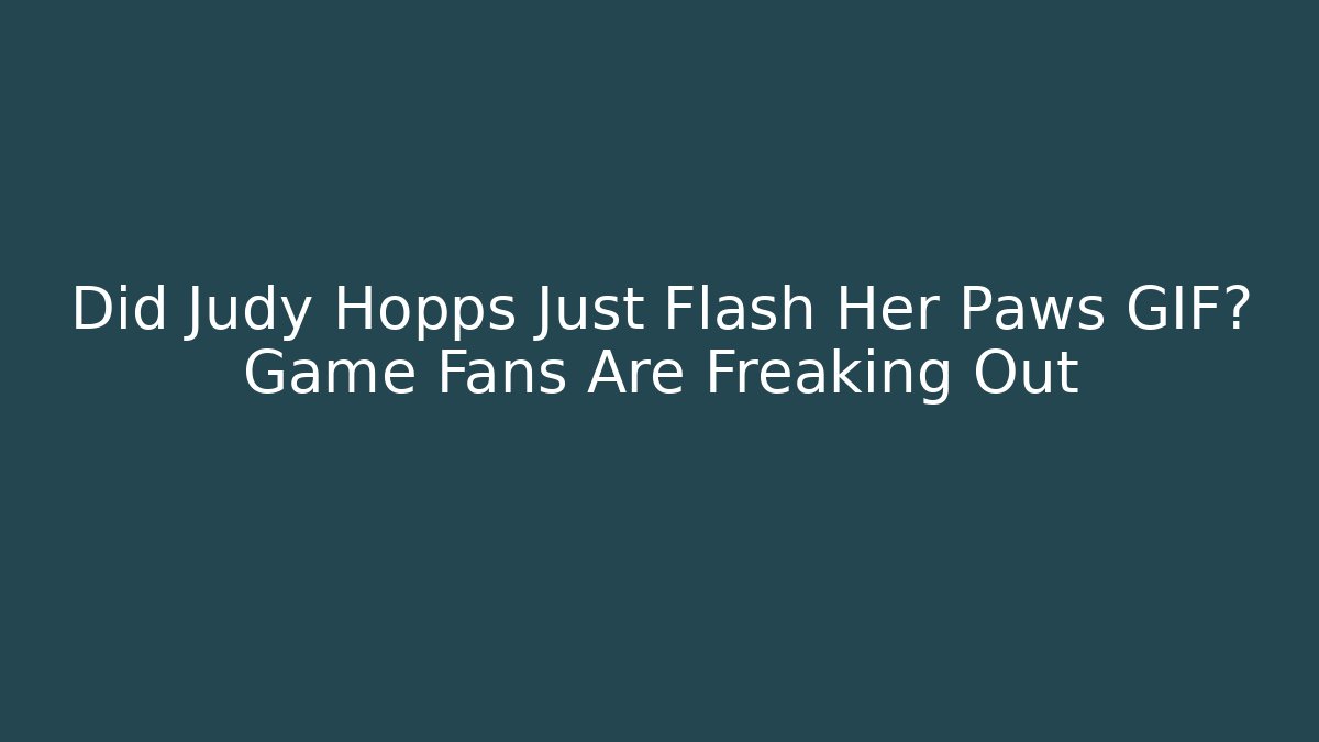 Did Judy Hopps Just Flash Her Paws GIF? Game Fans Are Freaking Out