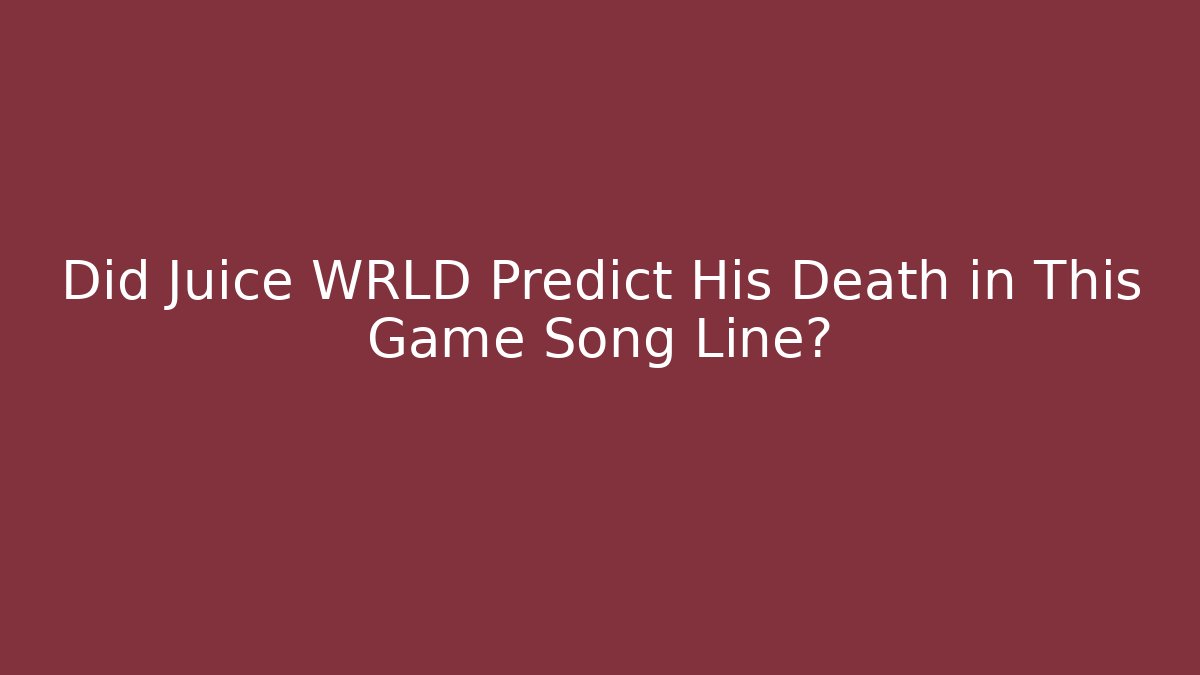Did Juice WRLD Predict His Death in This Game Song Line?