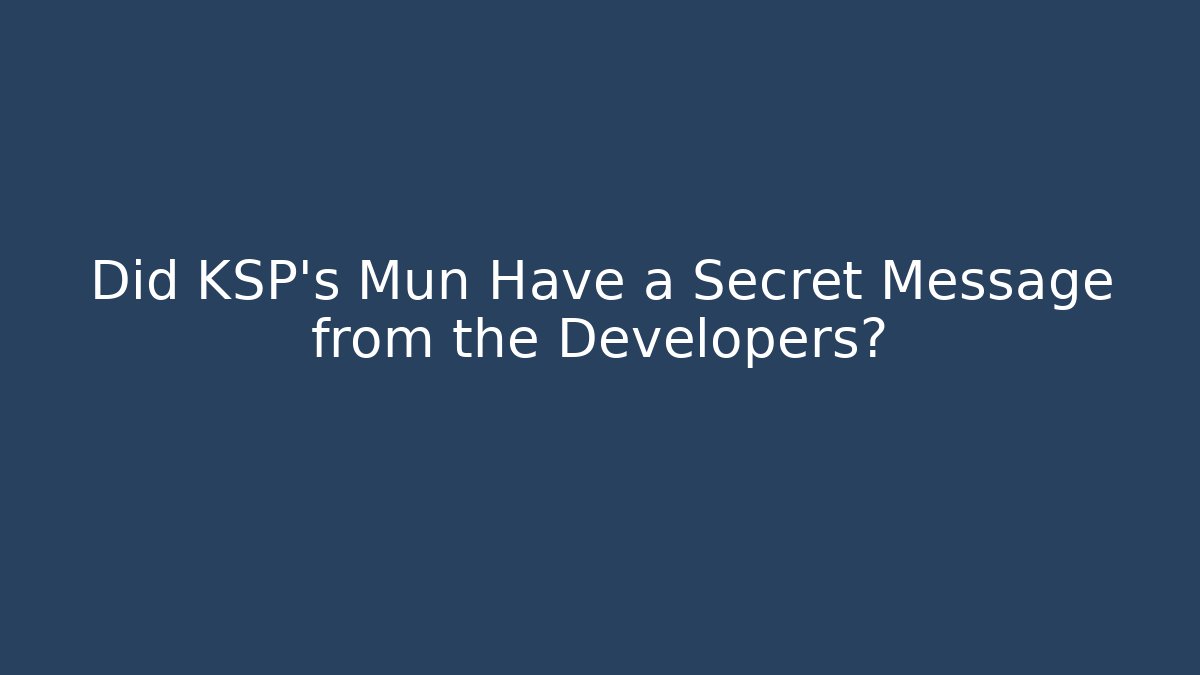 Did KSP's Mun Have a Secret Message from the Developers? - Critter Realm