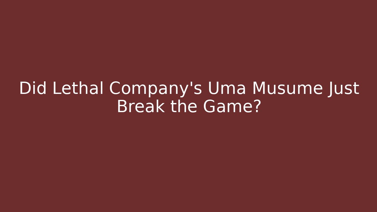 Did Lethal Company's Uma Musume Just Break the Game?