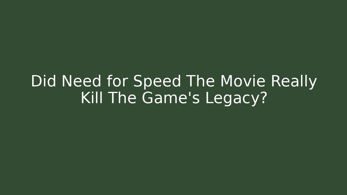 Did Need for Speed The Movie Really Kill The Game's Legacy?