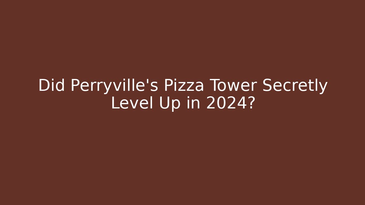 Did Perryville’s Pizza Tower Secretly Level Up in 2024?