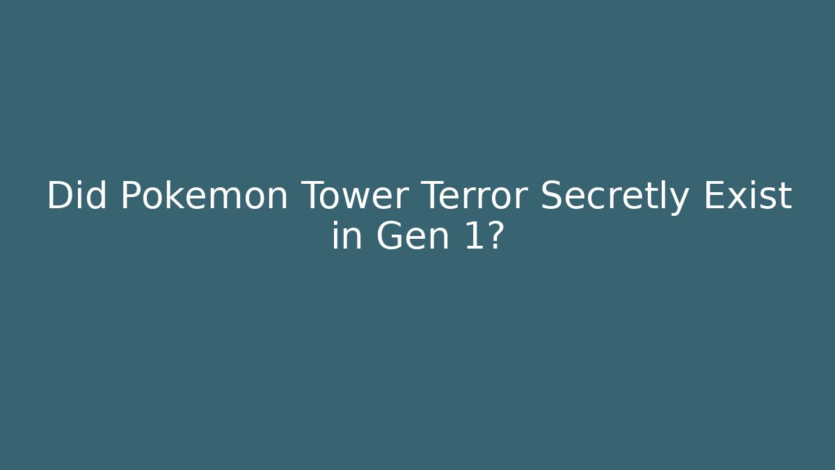 Did Pokémon Tower Terror Secretly Exist in Gen 1?