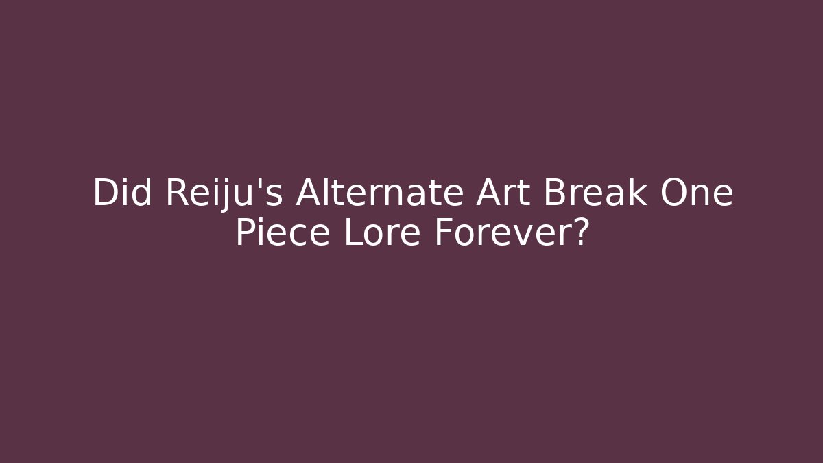 Did Reiju’s Alternate Art Break One Piece Lore Forever?