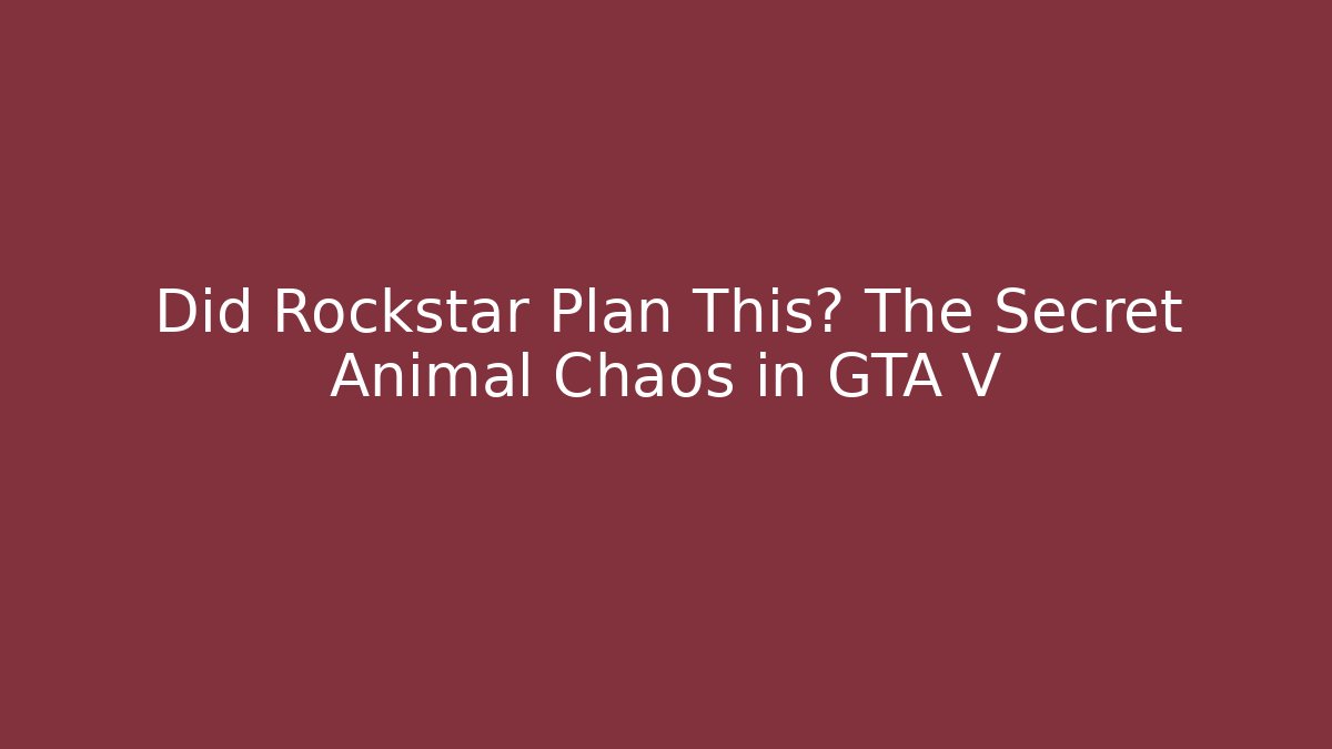 Did Rockstar Plan This? The Secret Animal Chaos in GTA V