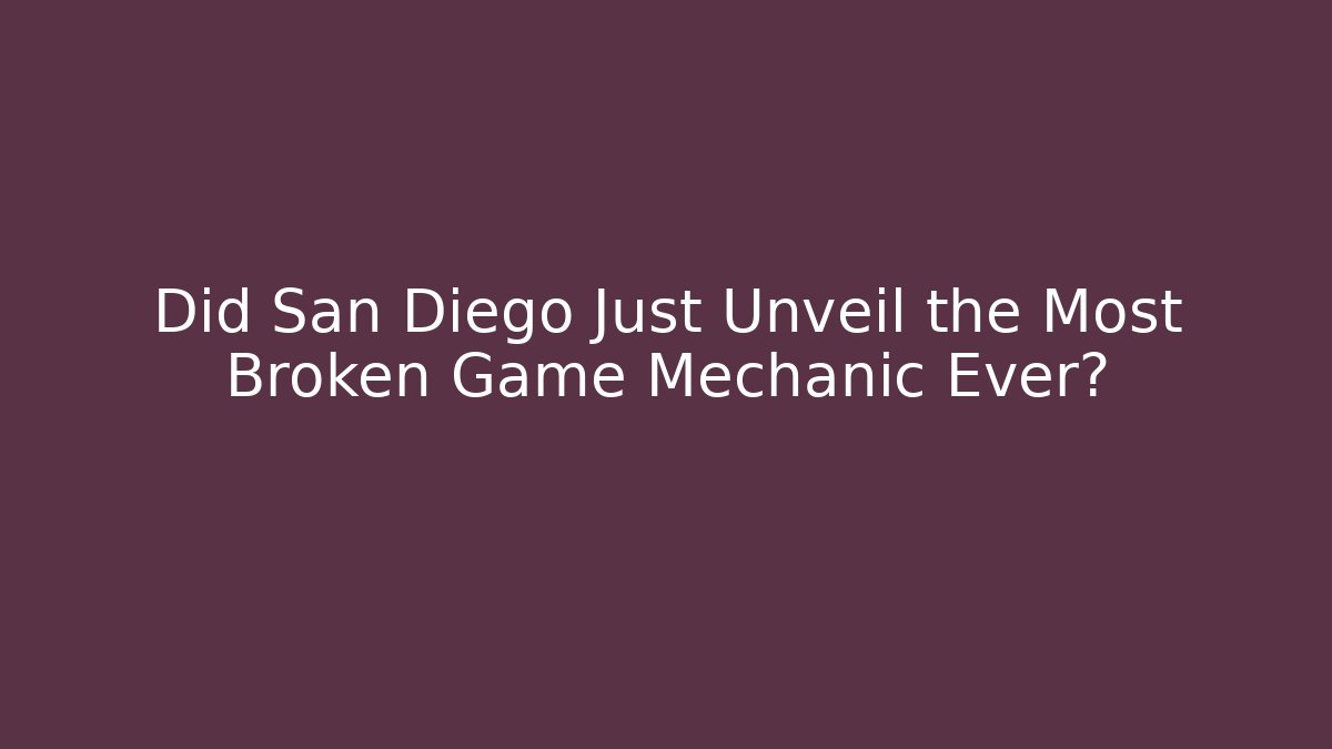Did San Diego Just Unveil the Most Broken Game Mechanic Ever?