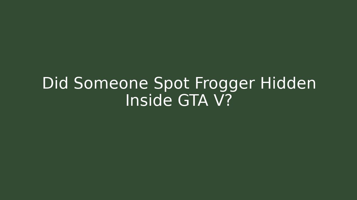 Did Someone Spot Frogger Hidden Inside GTA V?