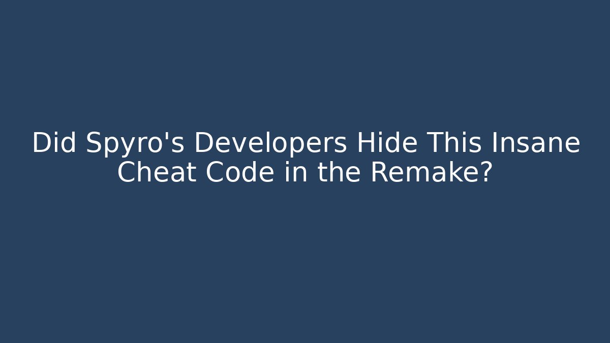 Did Spyro's Developers Hide This Insane Cheat Code in the Remake?