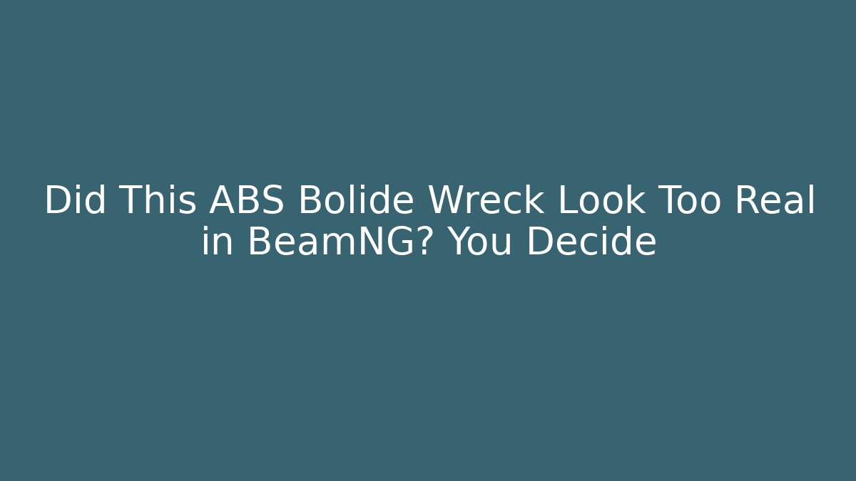 Did This ABS Bolide Wreck Look Too Real in BeamNG? You Decide