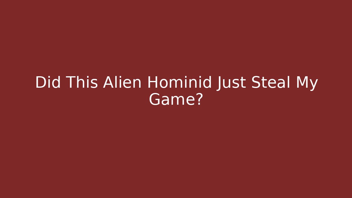 Did This Alien Hominid Just Steal My Game? - Critter Realm