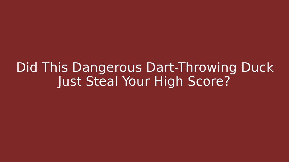 Did This Dangerous Dart-Throwing Duck Just Steal Your High Score? - Critter Realm