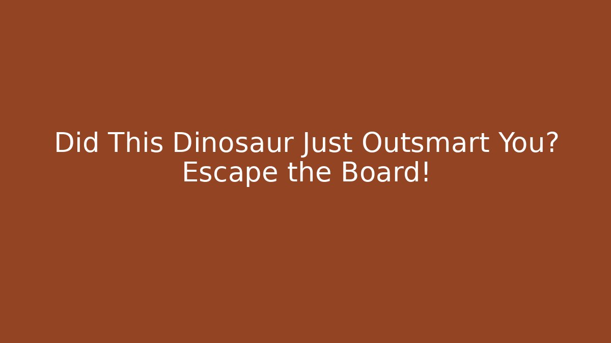 Did This Dinosaur Just Outsmart You? Escape the Board! - Critter Realm