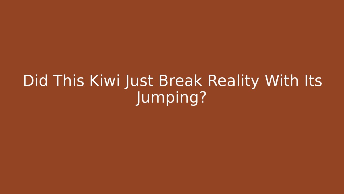Did This Kiwi Just Break Reality With Its Jumping?