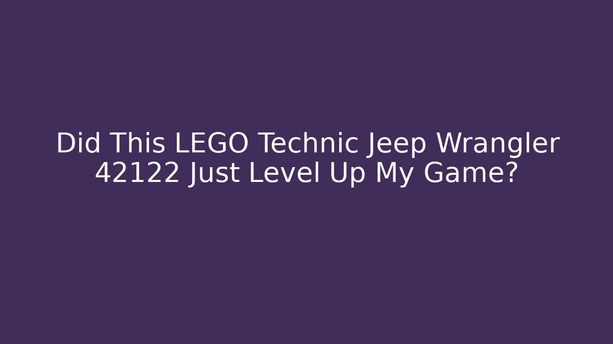 Did This LEGO Technic Jeep Wrangler 42122 Just Level Up My Game?