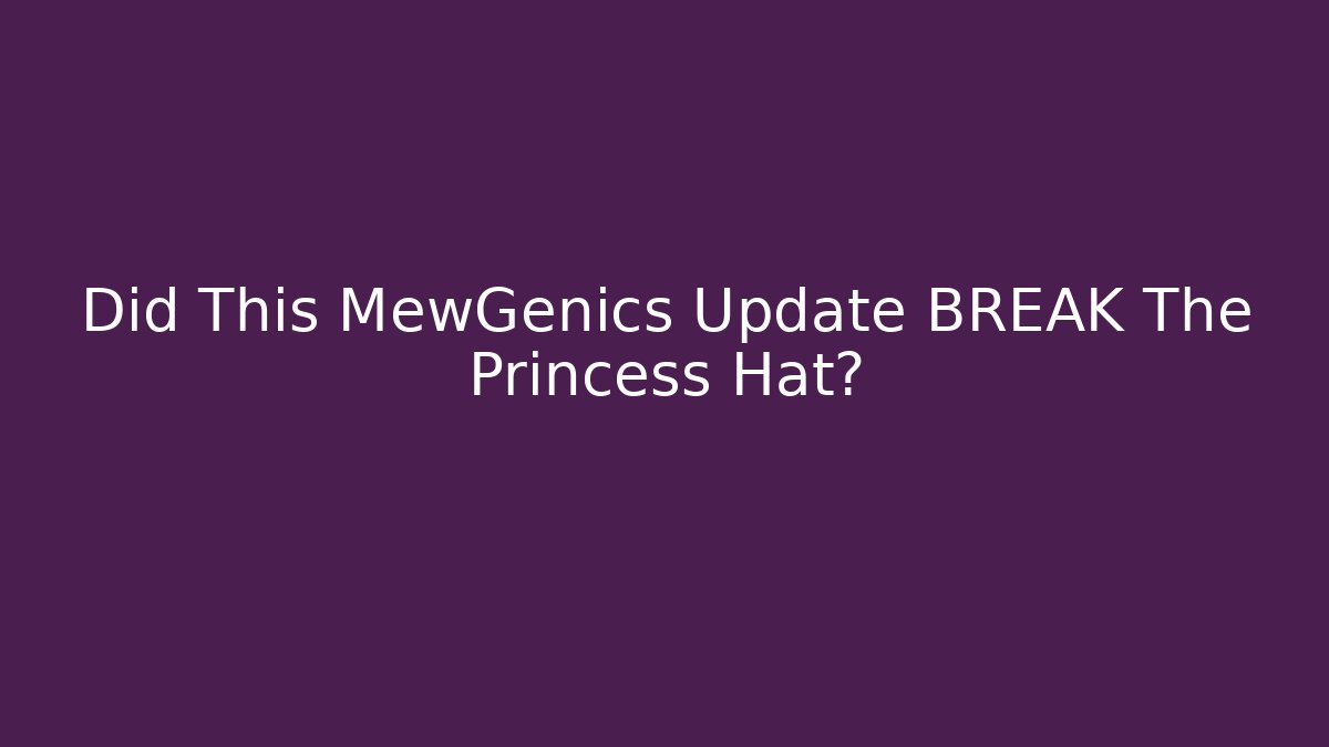 Did This MewGenics Update BREAK The Princess Hat?