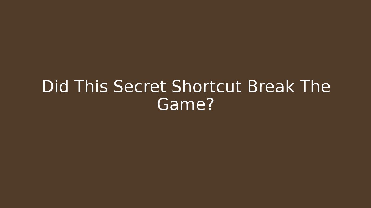 Did This Secret Shortcut Break The Game?