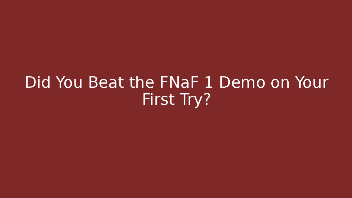 Did You Beat the FNaF 1 Demo on Your First Try?