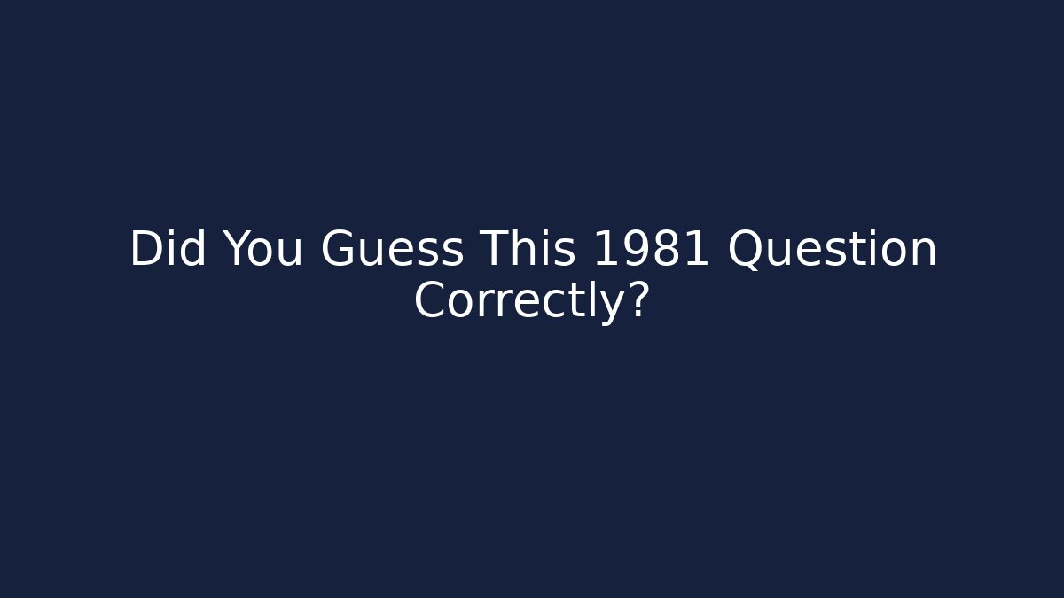 Did You Guess This 1981 Question Correctly? - Critter Realm