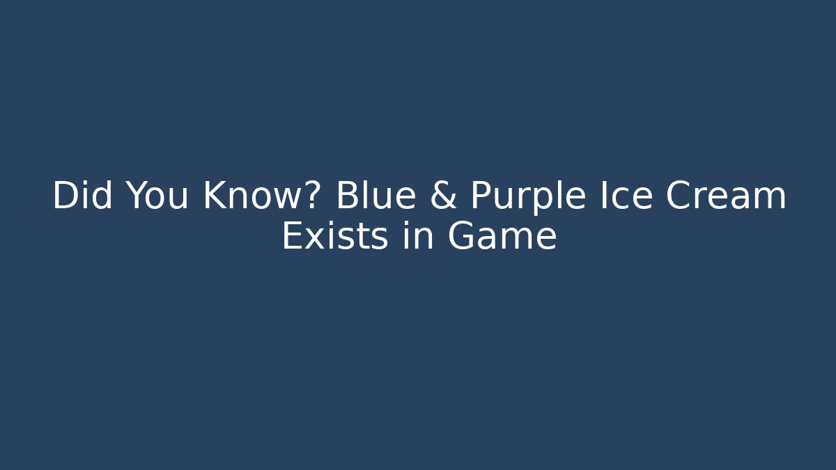 Did You Know? Blue & Purple Ice Cream Exists in Game - Critter Realm