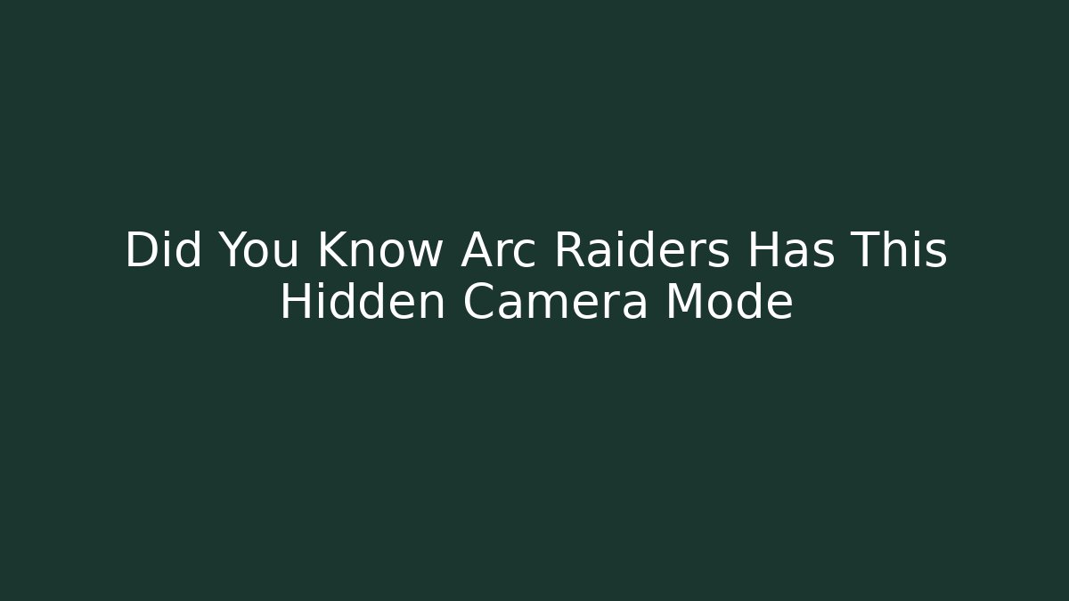 Did You Know Arc Raiders Has This Hidden Camera Mode - Critter Realm