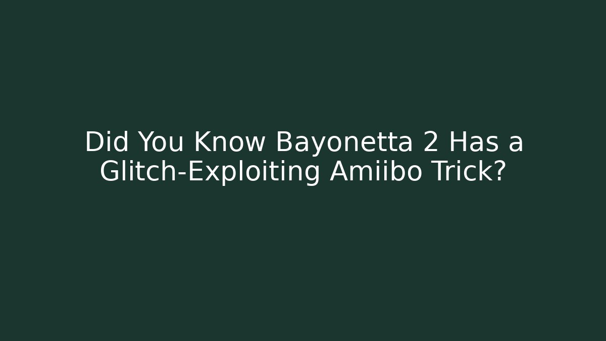 Did You Know Bayonetta 2 Has a Glitch-Exploiting Amiibo Trick?