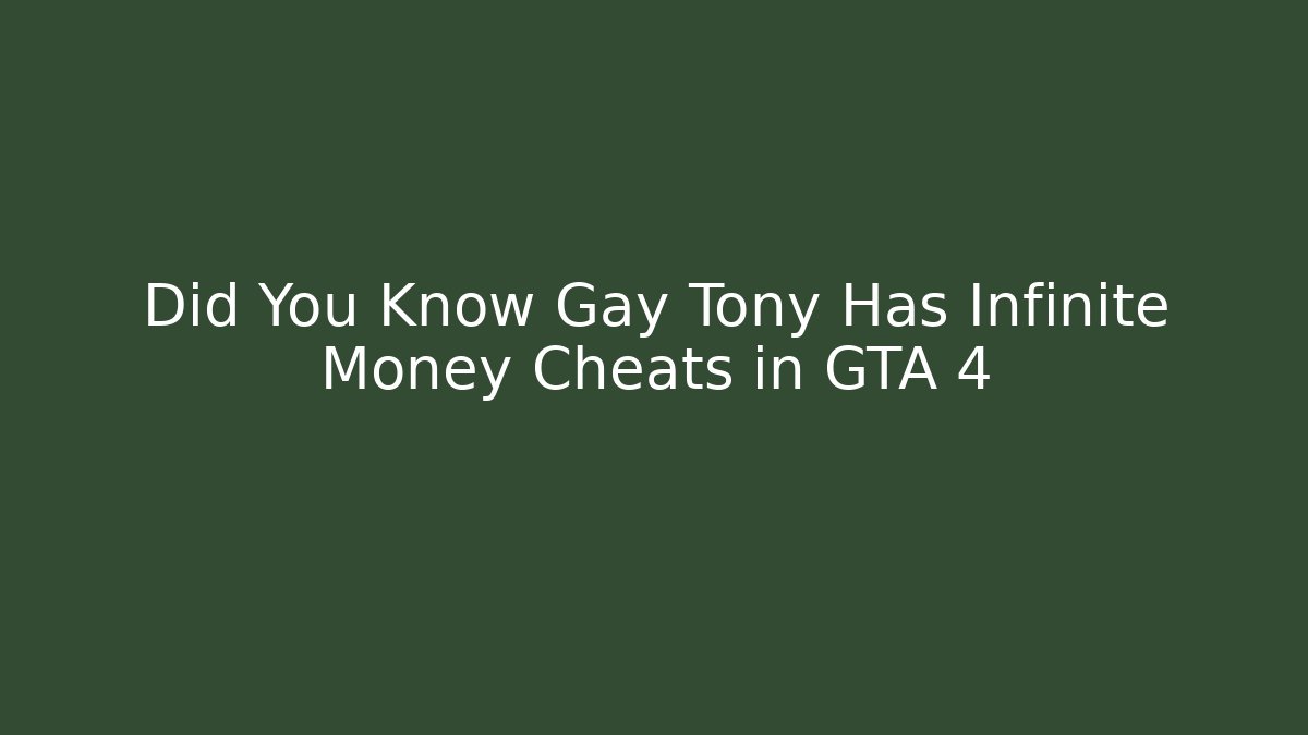 Did You Know Gay Tony Has Infinite Money Cheats in GTA 4