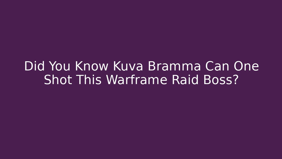 Did You Know Kuva Bramma Can One Shot This Warframe Raid Boss?