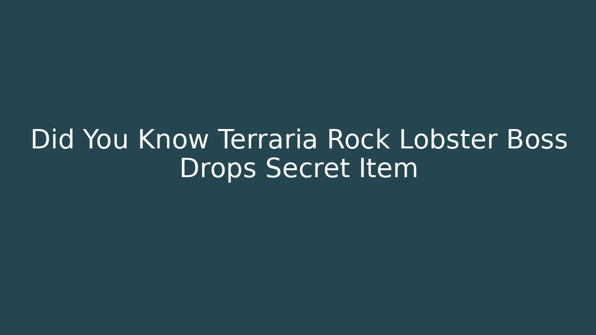 Did You Know Terraria Rock Lobster Boss Drops Secret Item