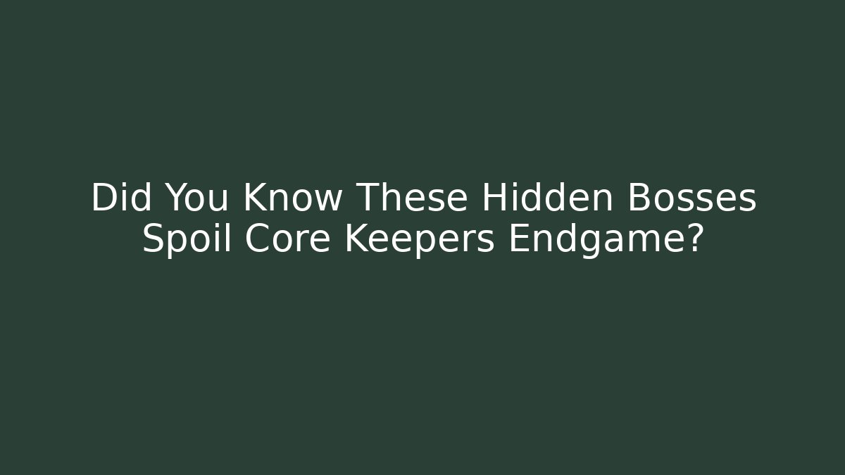 Did You Know These Hidden Bosses Spoil Core Keepers Endgame?