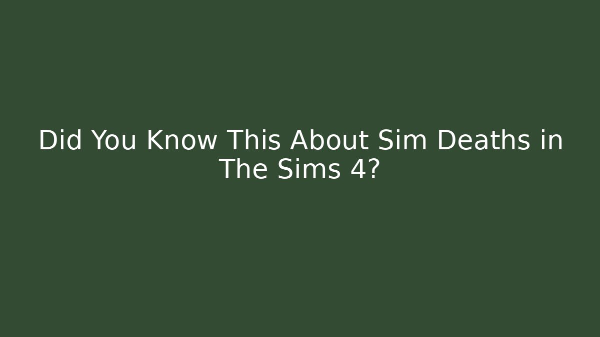 Did You Know This About Sim Deaths in The Sims 4? - Critter Realm