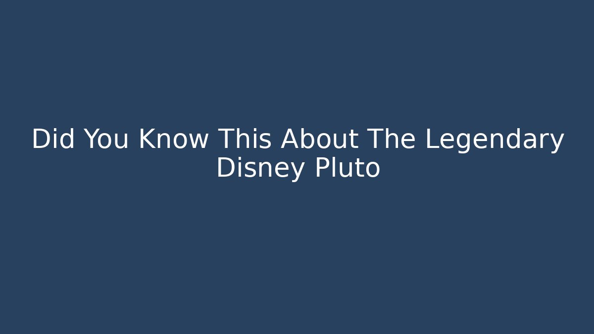Did You Know This About The Legendary Disney Pluto