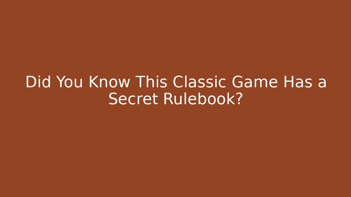 Did You Know This Classic Game Has a Secret Rulebook?