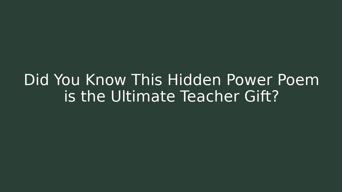 Did You Know This Hidden Power Poem is the Ultimate Teacher Gift?