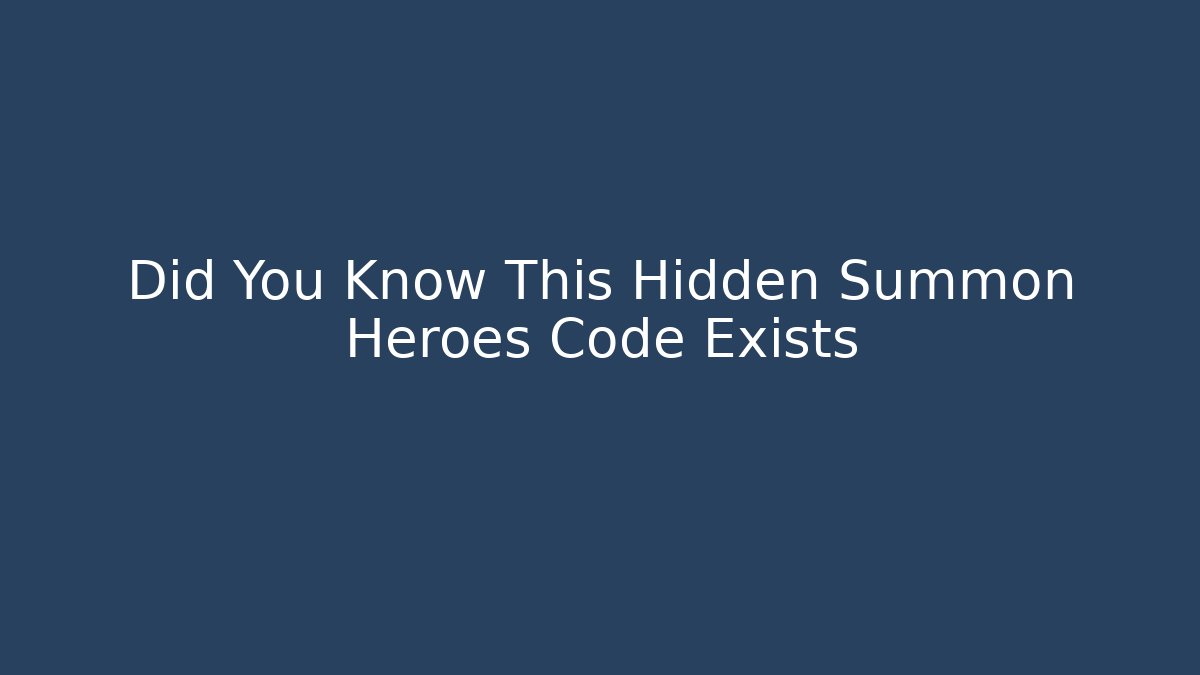 Did You Know This Hidden Summon Heroes Code Exists