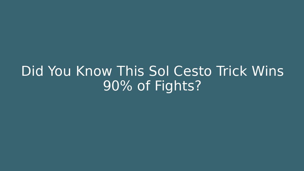 Did You Know This Sol Cesto Trick Wins 90% of Fights?