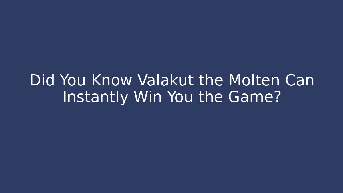 Did You Know Valakut the Molten Can Instantly Win You the Game?