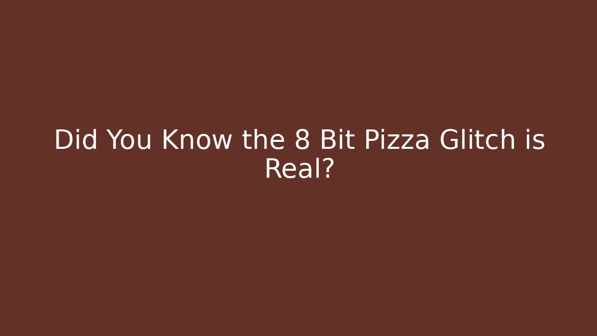 Did You Know the 8 Bit Pizza Glitch is Real?