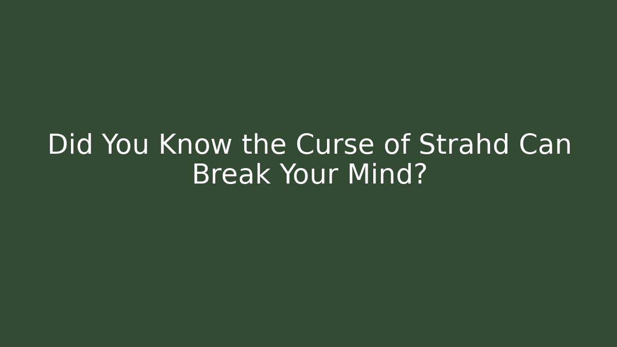 Did You Know the Curse of Strahd Can Break Your Mind?