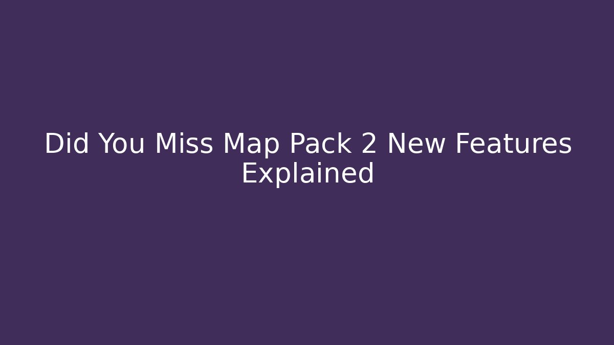 Did You Miss Map Pack 2 New Features Explained - Critter Realm