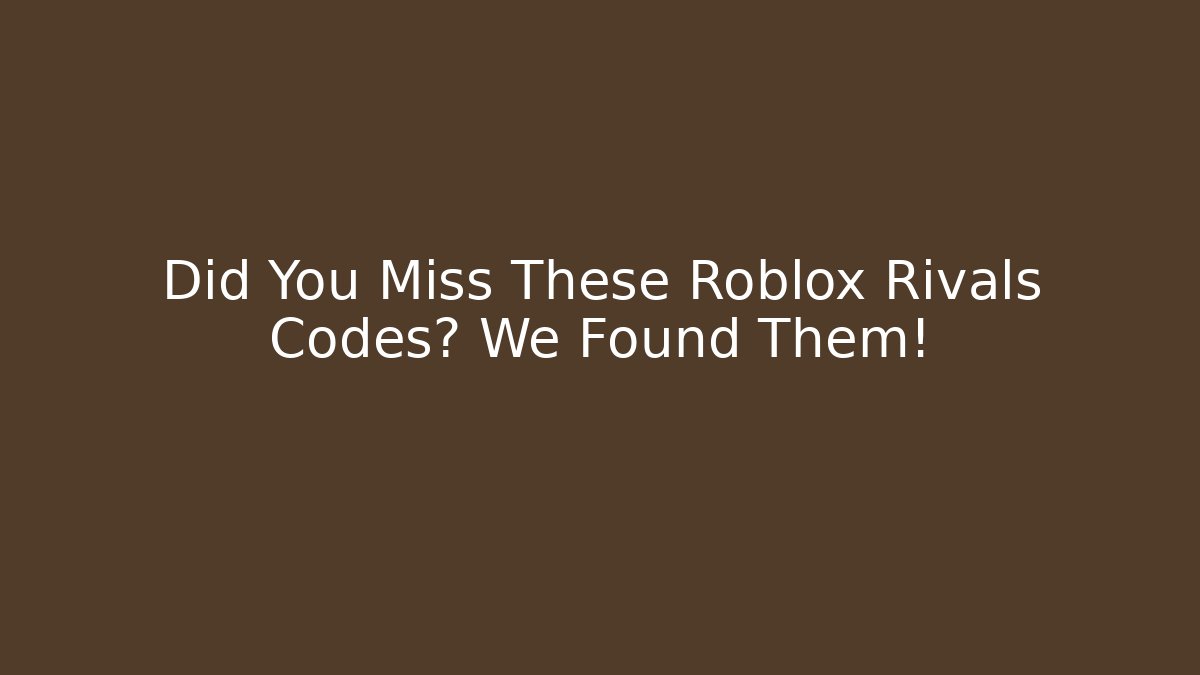 Did You Miss These Roblox Rivals Codes? We Found Them!